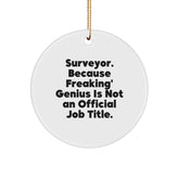 Funny Surveyor Gifts from Men, Unique Circle Ornament for Surveyor Friends, 'Surveyor. Because Freaking' genius Is Not An Official Job Title.' Christmas Unique Gifts - Image 1